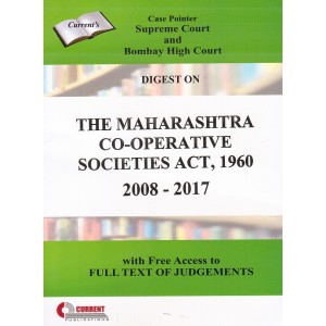 Current Publication's Digest on The Maharashtra Co-operative Societies Act, 1960 [2008-2017] : A Case Pointer Supreme Court & Bombay High Court